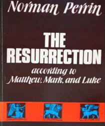 THE RESURRECTION ACCORDING TO MATTHEW, MARK, AND LUKE